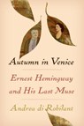 Autumn in Venice - Andrea Di Robilant - 9781101946657