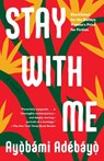 Stay with Me - Ayobami Adebayo - 9781101974414