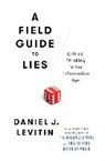A Field Guide to Lies - Daniel J. Levitin - 9781101985588