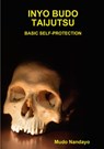 INYO BUDO TAIJUTSU-BASIC SELF-PROTECTION - Mudo Nandayo - 9781105248849