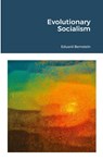 Evolutionary Socialism - Eduard Bernstein - 9781105772436