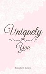 Uniquely You - Elizabeth Grace - 9781105803468