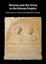 Women and the Army in the Roman Empire - Lee L. (Western Illinois University) Brice ; Elizabeth M. (University of Western Ontario) Greene - 9781107068575