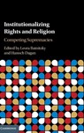 Institutionalizing Rights and Religion - LEORA (PRINCETON UNIVERSITY,  New Jersey) Batnitzky ; Hanoch (Tel-Aviv University) Dagan - 9781107153714