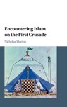 Encountering Islam on the First Crusade - Nicholas (Nottingham Trent University) Morton - 9781107156890