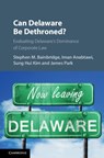 Can Delaware Be Dethroned? - Stephen M. Bainbridge ; Iman Anabtawi ; Sung Hui Kim ; James Park - 9781107158283