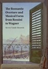 The Romantic Overture and Musical Form from Rossini to Wagner - Steven (University of Toronto) Vande Moortele - 9781107163195