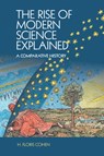 The Rise of Modern Science Explained - H. FLORIS (UNIVERSITEIT UTRECHT,  The Netherlands) Cohen - 9781107545601