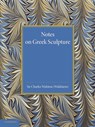 Notes on Greek Sculpture - Charles Walston - 9781107663626