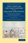 New Light on the Early History of the Greater Northwest - Alexander Henry ; David Thompson - 9781108079389