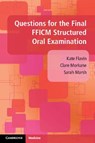 Questions for the Final FFICM Structured Oral Examination - Kate Flavin ; Clare Morkane ; Sarah Marsh - 9781108401425