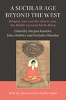 A Secular Age beyond the West - Mirjam Kunkler ; John (London School of Economics and Political Science) Madeley ; Shylashri Shankar - 9781108417716