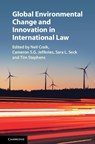 Global Environmental Change and Innovation in International Law - NEIL CRAIK ; CAMERON S. G. JEFFERIES ; SARA L. (DALHOUSIE UNIVERSITY,  Nova Scotia) Seck ; Tim Stephens - 9781108423441
