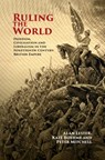 Ruling the World - Alan (University of Sussex) Lester ; Kate (University of Leicester) Boehme ; Peter (University of Sussex) Mitchell - 9781108426206