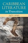 Caribbean Literature in Transition, 1970–2020: Volume 3 - Ronald (Brock University Cummings ; Alison (University of East Anglia) Donnell - 9781108474009