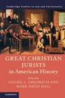 Great Christian Jurists in American History - Daniel L. (American University Dreisbach ; Mark David Hall - 9781108475358