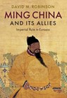 Ming China and its Allies - DAVID M. (COLGATE UNIVERSITY,  New York) Robinson - 9781108489225