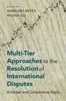 Multi-Tier Approaches to the Resolution of International Disputes - Anselmo Reyes ; Weixia (The University of Hong Kong) Gu - 9781108490603