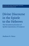 Divine Discourse in the Epistle to the Hebrews - Madison N. (Trinity Evangelical Divinity School (Teds)) Pierce - 9781108495417