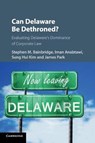 Can Delaware Be Dethroned? - Stephen M. Bainbridge ; Iman Anabtawi ; Sung Hui Kim - 9781108714099