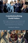 Constitutionalizing World Politics - Karolina M. (University of Oxford) Milewicz - 9781108835091