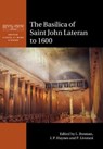 The Basilica of Saint John Lateran to 1600 - L. (UNIVERSITEIT VAN AMSTERDAM) BOSMAN ; I. P. (UNIVERSITY OF NEWCASTLE UPON TYNE) HAYNES ; P. (UNIVERSITA DEGLI STUDI DI FIRENZE,  Italy) Liverani - 9781108839761
