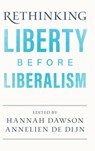 Rethinking Liberty before Liberalism - HANNAH (KING'S COLLEGE LONDON) DAWSON ; ANNELIEN (UNIVERSITEIT UTRECHT,  The Netherlands) de Dijn - 9781108844567
