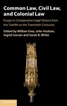 Common Law, Civil Law, and Colonial Law - WILLIAM (UNIVERSITY OF ST ANDREWS,  Scotland) Eves ; John (University of St Andrews, Scotland) Hudson ; Ingrid (University of Cambridge) Ivarsen ; Sarah B. (University of St Andrews, Scotland) White - 9781108845274