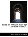 Essays and Addresses by the Right Hon. Arthur J. Balfour .. - BALFOUR,  Arthur James Balfour - 9781115713887