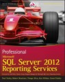 Professional Microsoft SQL Server 2012 Reporting Services - Paul Turley ; Robert M. Bruckner ; Thiago Silva ; Ken Withee ; Grant Paisley - 9781118237137