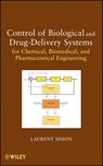 Control of Biological and Drug-Delivery Systems for Chemical, Biomedical, and Pharmaceutical Engineering -  - 9781118396490