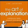The Art of Explanation - Lee LeFever - 9781118417317
