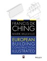 European Building Construction Illustrated - Francis D. K. Ching ; Mark Mulville - 9781118786222