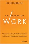 The Future of Work - Jacob Morgan - 9781118877296