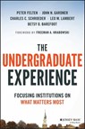 The Undergraduate Experience - Peter Felten ; John N. Gardner ; Charles C. Schroeder ; Leo M. Lambert ; Betsy O. Barefoot ; Freeman A. Hrabowski - 9781119051190
