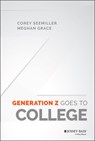 Generation Z Goes to College - Corey (Wright State University) Seemiller ; Meghan (Sigma Phi Epsilon) Grace - 9781119143451