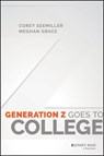 Generation Z Goes to College - Corey Seemiller ; Meghan Grace - 9781119143482