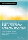 The Wiley Handbook of Early Childhood Care and Education - Christopher P. Brown ; Mary Benson McMullen ; Nancy File - 9781119148067