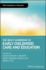 The Wiley Handbook of Early Childhood Care and Education - Christopher P. Brown ; Mary Benson McMullen ; Nancy File - 9781119148128