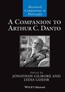 A Companion to Arthur C. Danto - Jonathan Gilmore ; Lydia Goehr - 9781119154266