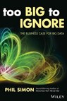 Too Big to Ignore - Phil Simon - 9781119217848