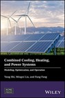 Combined Cooling, Heating, and Power Systems - Yang Shi ; Mingxi Liu ; Fang Fang - 9781119283423