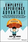 The Employee Experience Advantage - Jacob Morgan - 9781119321620