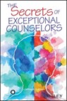 The Secrets of Exceptional Counselors - Jeffrey A. Kottler - 9781119457374