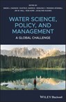 Water Science, Policy and Management - SIMON JAMES (UNIVERSITY OF OXFORD) DADSON ; DUSTIN E. GARRICK ; EDMUND C. PENNING-ROWSELL ; JIM W. HALL ; ROB HOPE ; JOCELYNE (UNIVERSITY OF READING,  UK) Hughes - 9781119520603