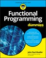 Functional Programming For Dummies - John Paul Mueller - 9781119527503