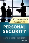 Executive's Guide to Personal Security - Ilan Caspi ; David A. Katz - 9781119574385