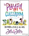 The Playful Classroom - Jed Dearybury ; Julie P. Jones - 9781119674399
