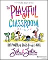 The Playful Classroom - Jed Dearybury ; Julie P. Jones - 9781119674481