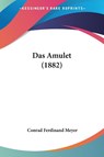 Das Amulet (1882) - Conrad Ferdinand Meyer - 9781120429995